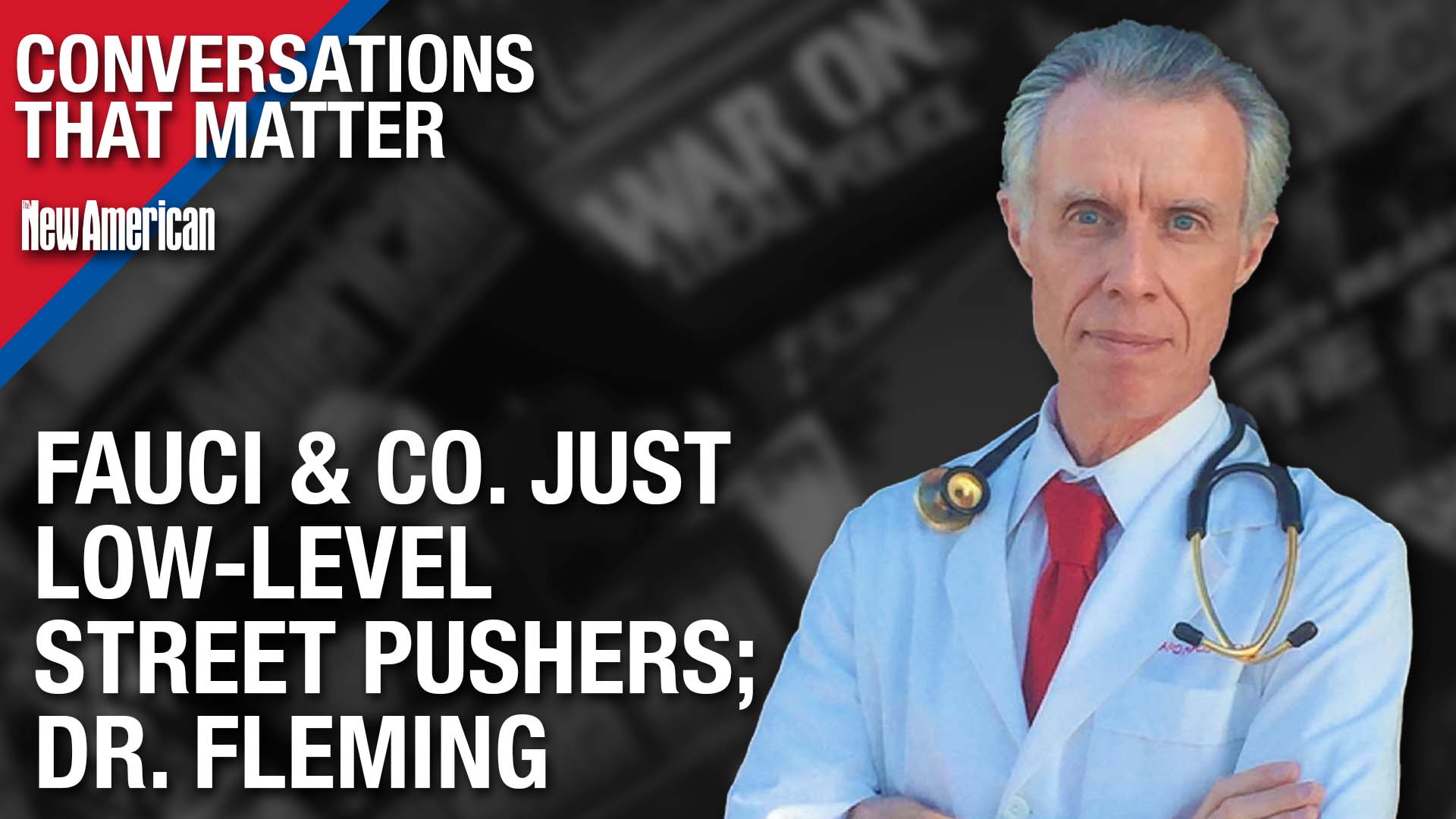 Fauci & Co. Just Low-level Street Pushers, Explains Dr. Fleming