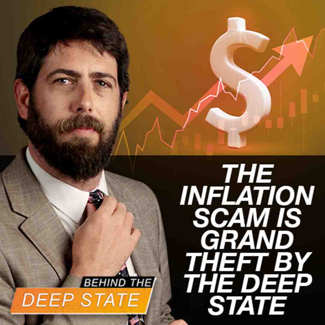 The Inflation Scam Is Grand Theft by the Deep State