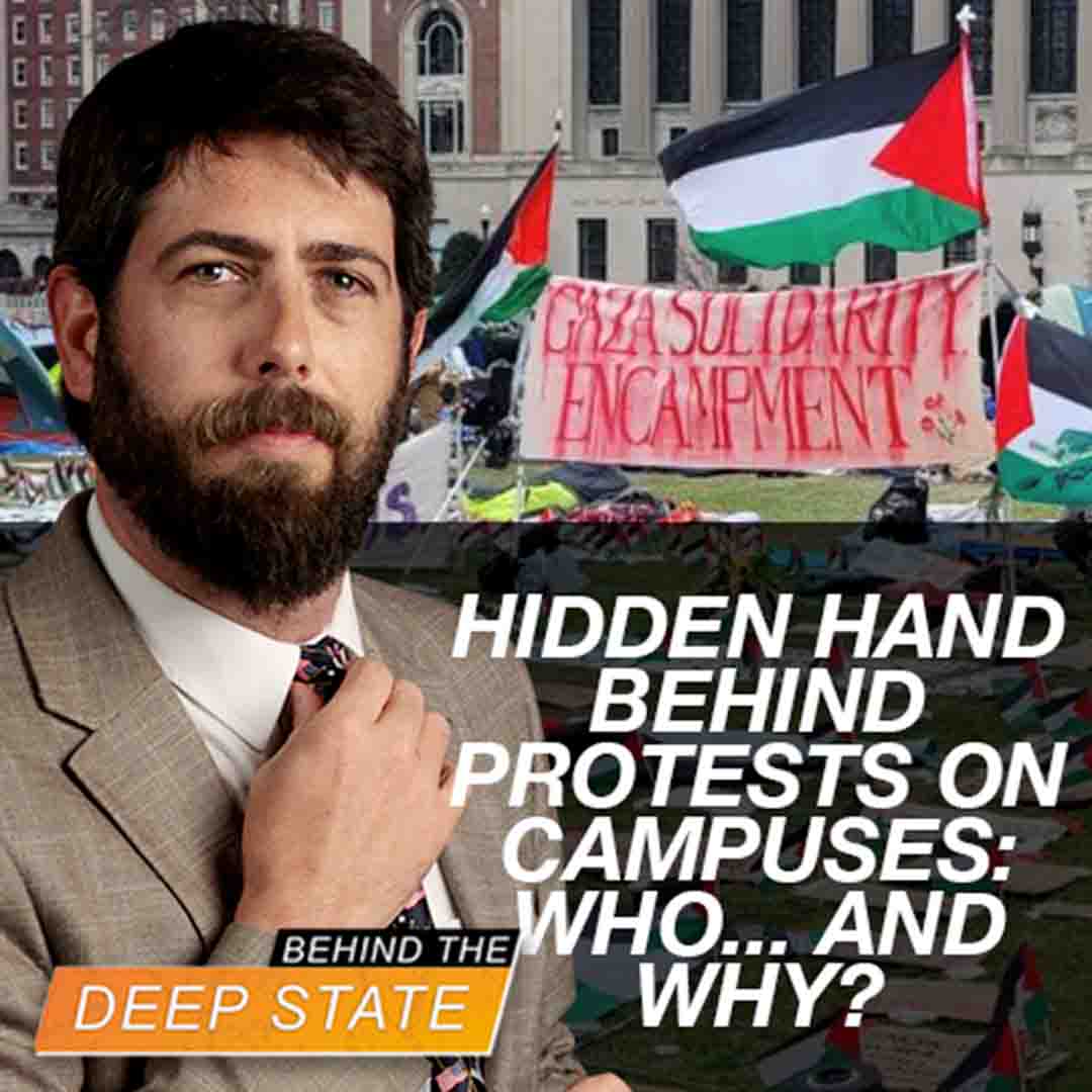 Hidden Hand Behind Protests on Campuses: Who… and Why?