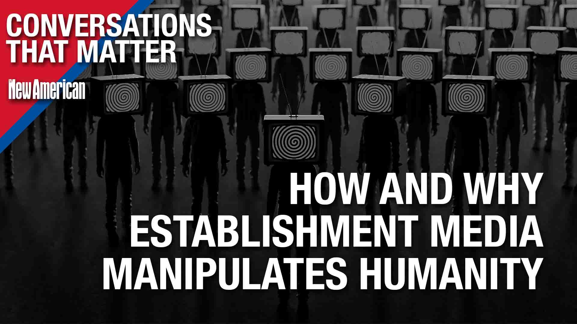 How and Why Establishment Media Manipulates Humanity w/ Leo Hohmann