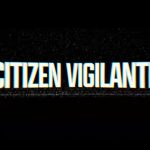 Banned in Germany and Canned by Critics, Is “Citizen Vigilante” Terrifying Globalists?