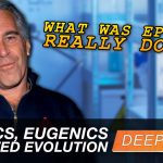 What Was Epstein REALLY Doing? Genetics, Eugenics & Directed Evolution