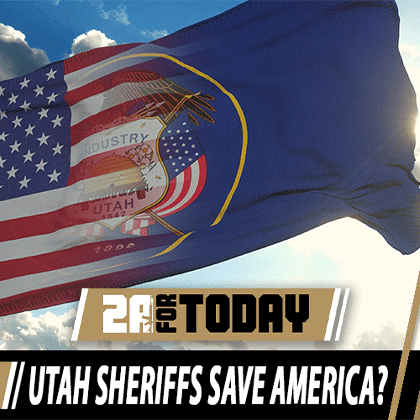 Utah Sheriffs Save America? | 2A For Today!