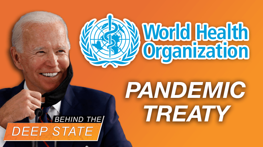 Biden & UN WHO “Pandemic Treaty” Will Crush US Sovereignty