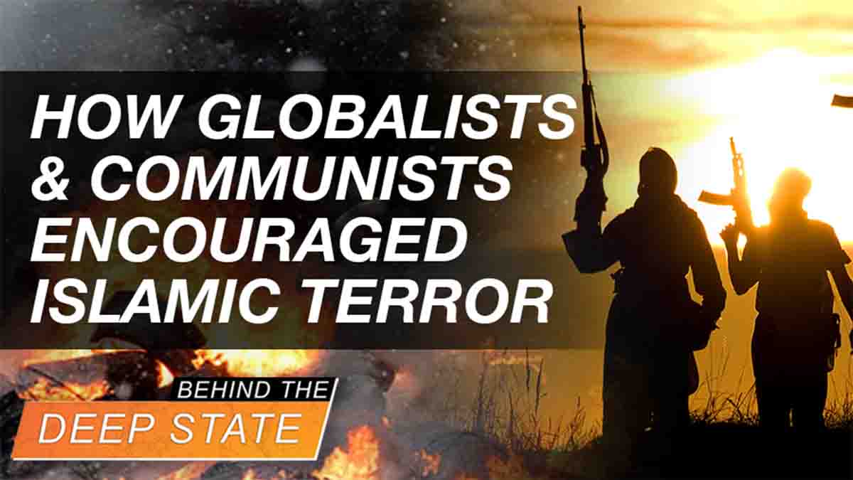 How Globalists & Communists Encouraged Islamic Terror