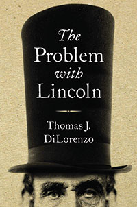 Thomas J. DiLorenzo book The Problem With Lincoln