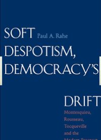 A Review of Rahe’s “Soft Despotism, Democracy’s Drift”