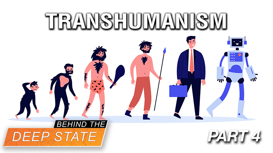 Transhumanism: Re-Engineering Survivors of Deep State | Part Four