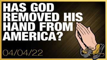 Has God Removed His Hand From America?