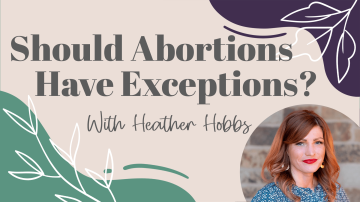 Are Exceptions Ever Truly Necessary in Cases of Abortion?