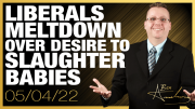 Liberals Meltdown Over Their Desire To Slaughter Babies