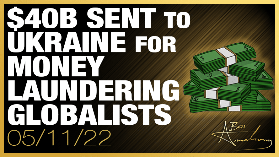 $40 Billion To Ukraine is Money Laundering for Globalists and Evil People