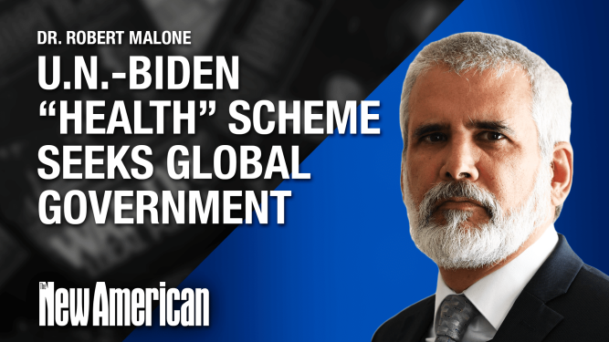 U.N.-Biden “Health” Scheme Seeks Global Government, Warns Dr. Malone