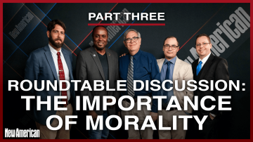 The Importance of Morality: Roundtable Discussion With The New American’s Show Hosts | Part 3 of 3