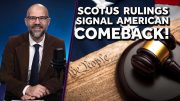 Are SCOTUS Rulings Signaling an American Comeback?