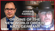 Origins of the New World Order: Nazi Germany: An Interview With Dr. Joseph Farrell