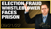 Election Fraud Whistleblower Faces 13 Years in Prison Due to Democrat Coverup