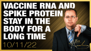 Doctor: Vaccine RNA and Spike Protein Stay in the Body for an Extremely Long Time