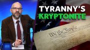 Tyranny’s Kryptonite: The U.S. Constitution