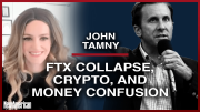 John Tamny: the FTX Collapse, Crypto, and Money Confusion