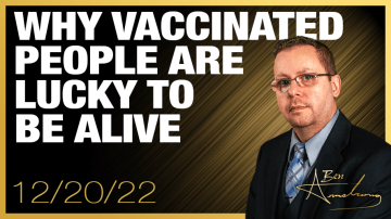Why Vaccinated People Are Lucky to be Alive