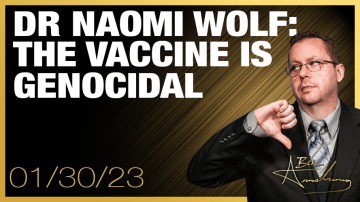 Dr. Naomi Wolf: The Vaccine is Genocidal