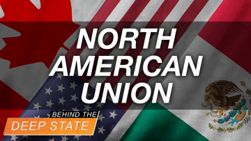 “North American Union” Back on Deep State Agenda