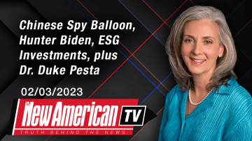 Chinese Spy Balloon, Hunter Biden, ESG Investments plus Dr. Duke Pesta | The New American TV with Rebecca Terrell