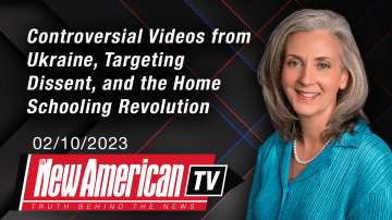 Controversial Videos Emerge from Ukraine, Targeting Dissent, and the Home Schooling Revolution | The New American TV with Rebecca Terrell
