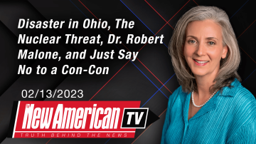 Disaster in Ohio, The Nuclear Threat, Dr. Robert Malone, and Just Say No to a Con-Con | The New American TV