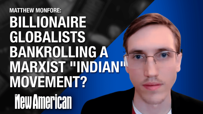 Why Are Billionaire Globalists Bankrolling a Marxist “Indian” Movement? 