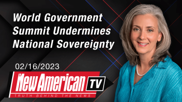 World Government Summit Undermines National Sovereignty | The New American TV