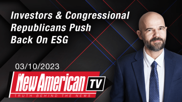 Investors & Congressional Republicans Push Back On ESG | The New American TV