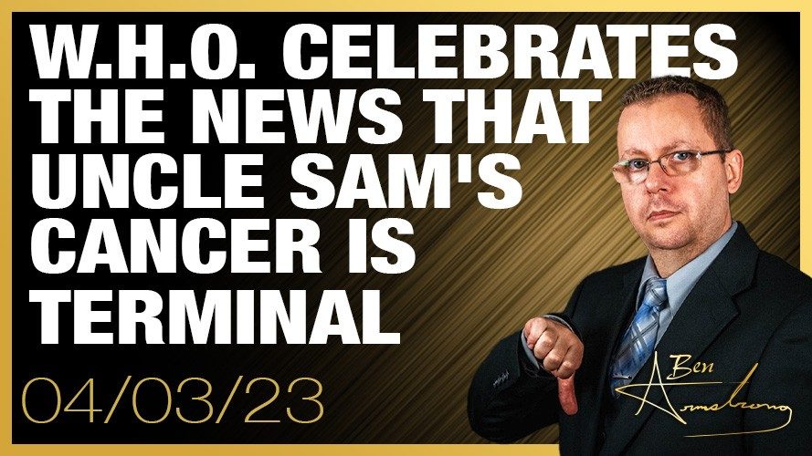 W.H.O. Celebrates The News That Uncle Sam’s Cancer is Terminal