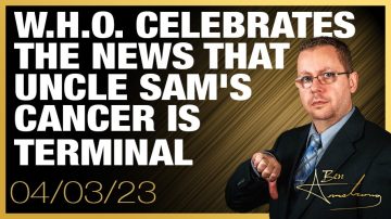 W.H.O. Celebrates The News That Uncle Sam’s Cancer is Terminal