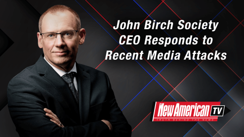 John Birch Society CEO Responds to Recent Media Attacks