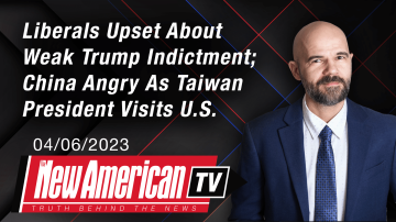 Liberals Upset About Weak Trump Indictment; China Angry As Taiwan President Visits U.S. 