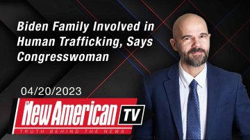 Biden Family Involved in Human Trafficking, Says Congresswoman