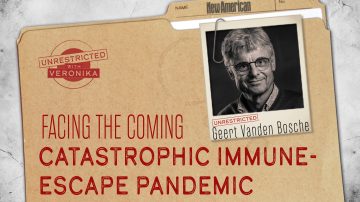 Dr. Geert Vanden Bossche: Facing Catastrophic Immune-Escape Pandemic 