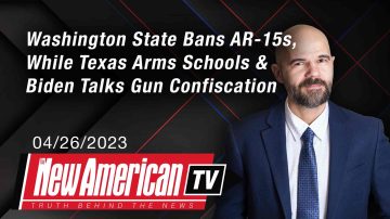 Washington State Bans AR-15s, While Texas Arms Schools & Biden Talks Gun Confiscation