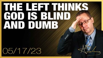 The Left Thinks God is Blind and Dumb