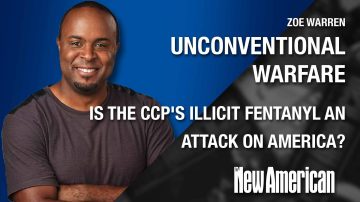 Unconventional Warfare – Is the CCP’s Illicit Fentanyl an Attack on America?