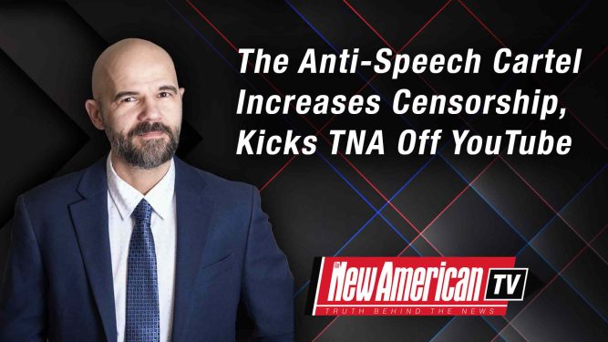 The Anti-speech Cartel Increases Censorship, Kicks TNA off YouTube 