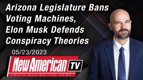 Arizona Legislature Bans Voting Machines, Elon Musk Defends Conspiracy Theories 