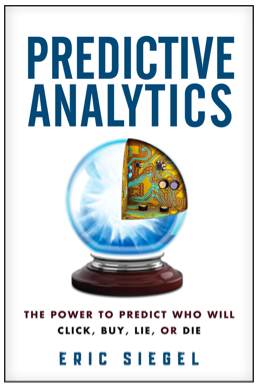 Predictive Analytics: The Power to Predict Human Behavior