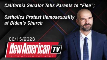 California Senator Tells Parents to “Flee”; Catholics Protest Homosexuality at Biden’s Church 