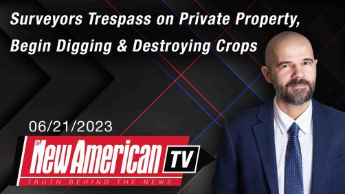 Surveyors Trespass on Private Property, Begin Digging & Destroying Crops 