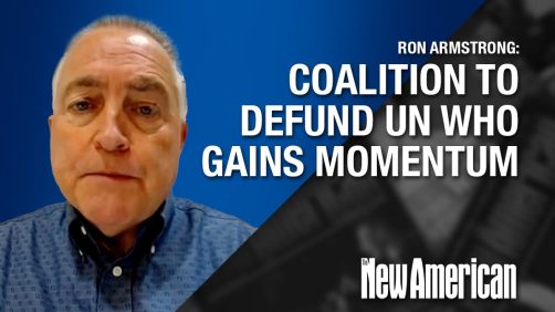 Coalition to Defund UN WHO Gains Momentum: Ron Armstrong