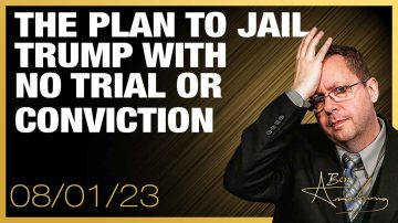 The Plan to Jail Trump With No Trial or Conviction; Also China and Russia Prepare For War!