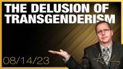 THE DELUSION OF TRANSGENDERISM